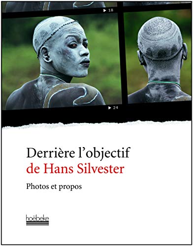 Télécharger Derrière l'objectif de Hans Silvester: Photos et propos PDF Ebook En Ligne