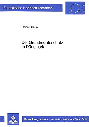 Der Grundrechtsschutz in Dänemark (Europäische Hochschulschriften / European University Studies / Publications Universitaires Européennes)