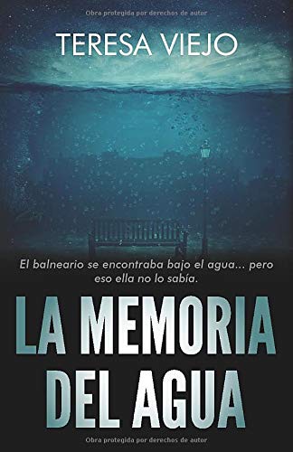 La memoria del agua: El balneario se encontraba bajo el agua... pero eso ella no lo sabía