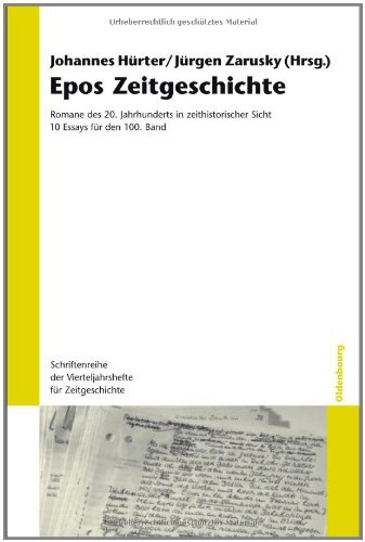 Epos Zeitgeschichte: Romane des 20. Jahrhunderts in zeithistorischer Sicht. 10 Essays für den 100. Band
