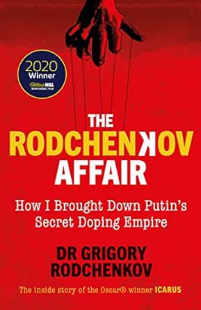 The Rodchenkov Affair How I Brought Down Russia S Secret Doping Empire Winner Of The William Hill Sports Book Of The Year 2020 Ebook Rodchenkov Grigory Amazon In Kindle Store