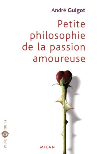 couverture de : Petite philosophie de la passion amoureuse