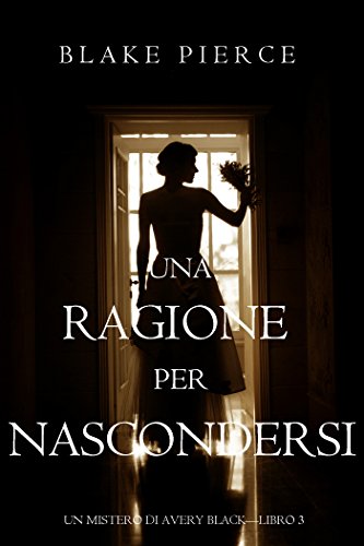 Blake Pierce - Un mistero di Avery Black 03. Una ragione per nascondersi (2016)