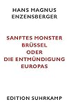 Image de Sanftes Monster Brüssel oder Die Entmündigung Europas (edition suhrkamp)