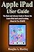 Produktbild Apple iPad USer Guide: The Basic and Advance Guide to Master the Latest iPad And Learn Everthing About the New iPadOS