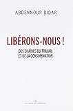 Libérons-nous ! : Des chaînes du travail et de la consommation