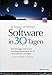 Software in 30 Tagen: Wie Manager mit Scrum Wettbewerbsvorteile für ihr Unternehmen schaffen by Ken Schwaber, Jeff Sutherland