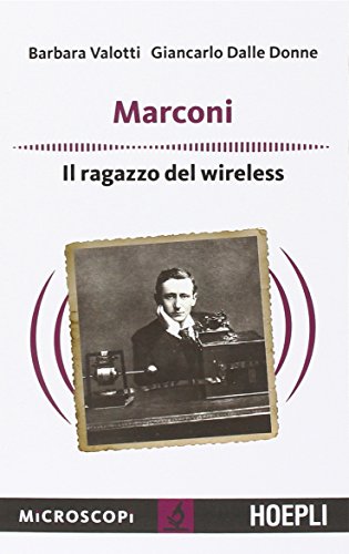 Marconi. Il ragazzo del wireless