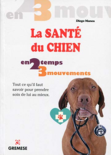 Télécharger La santé du chien: Tout ce qu'il faut savoir pour prendre soin de lui au mieux. Livre eBook France