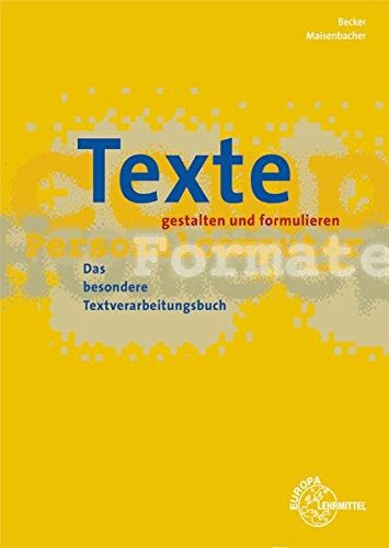 Preisvergleich Produktbild Texte gestalten und formulieren: Das besondere Textverarbeitungsbuch
