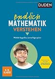 Endlich Mathematik verstehen 5./6. Klasse: Wirklich begreifen, Lernerfolge spüren by