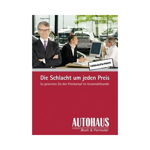 [PDF] Download Die Schlacht um jeden Preis: So gewinnen Sie den Preiskampf im Automobilhandel Kostenlos