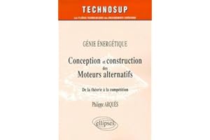 Conception Et Construction Des Moteurs Alternatifs, Genie Energetique. De La Theorie A La Competition