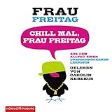 Chill mal, Frau Freitag: Aus dem Alltag einer unerschrockenen Lehrerin: 3 CDs by
