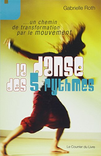 Télécharger La danse des 5 rythmes : Un chemin de transformation par le mouvement PDF Fichier Télécharger La danse des 5 rythmes : Un chemin de transformation par le mouvement PDF Fichier