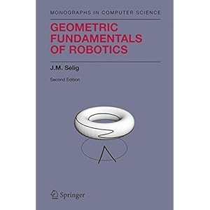 Geometric Fundamentals of Robotics (Monographs in Computer Science)