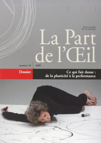 La Part de l'Oeil, N° 24 : Ce qui fait danse : de la plasticité à la performance en ligne La Part de l'Oeil, N° 24 : Ce qui fait danse : de la plasticité à la performance en ligne