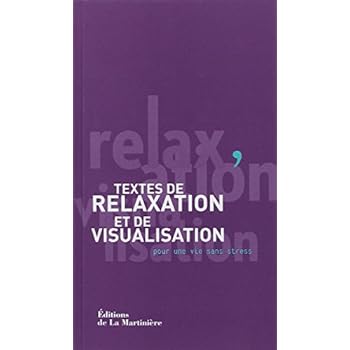 Textes de relaxation et de visualisation. pour une vie sans stress Textes de relaxation et de visualisation. pour une vie sans stress