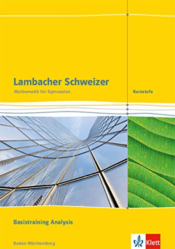 Lambacher Schweizer Kursstufe Arbeitsheft plus Lösungen Basistraining Analysis 11/12 Klasse BadenWürttemberg ab 2