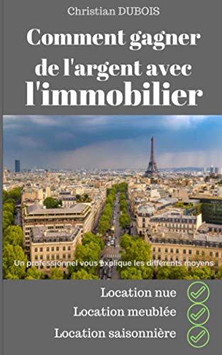 Télécharger Comment gagner de l'argent avec l'immobilier: location nue, location meublée, location saisonnière livre En ligne