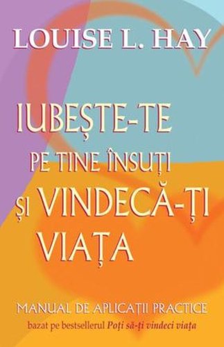 Preisvergleich Produktbild IUBESTE-TE PE TINE INSUTI SI VINDECA-TI VIATA