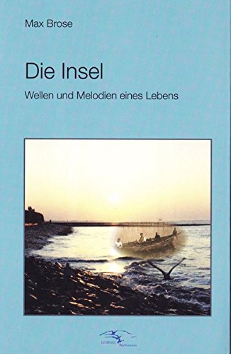 Preisvergleich Produktbild Die Insel: Wellen und Melodien eines Lotsens
