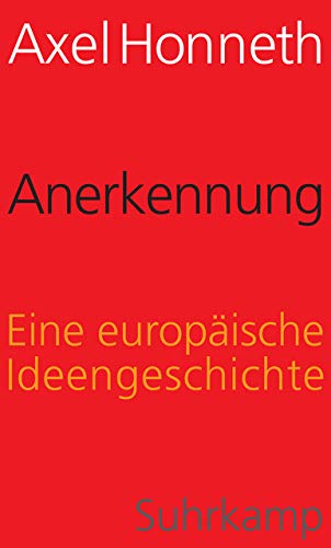 Anerkennung: Eine europäische Ideengeschichte