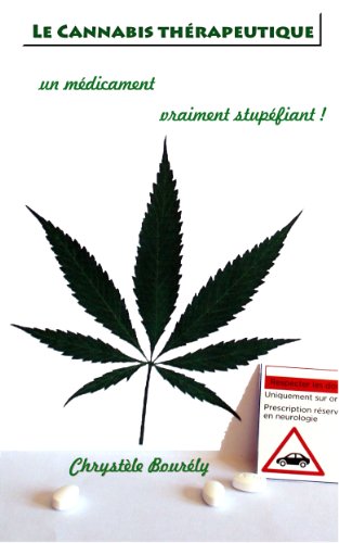 Download Le cannabis thérapeutique, un médicament vraiment stupéfiant !