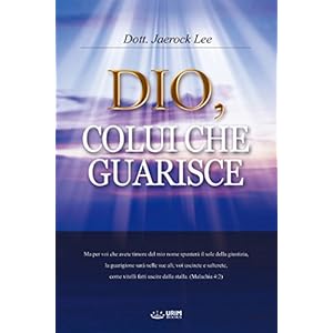 Dio, Colui Che Guarisce : God the Healer (Italian Edition)