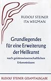 Grundlegendes für eine Erweiterung der Heilkunst nach geisteswissenschaftlichen Erkenntnissen by