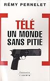 Télé : un monde sans pitié