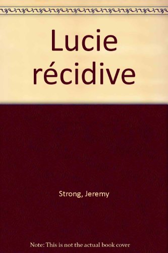 couverture de : Lucie r&eacute;cidive
