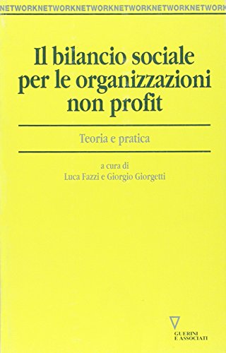 Il bilancio sociale per le organizzazioni non profit. Teoria e pratica Il bilancio sociale per le organizzazioni non profit. Teoria e pratica