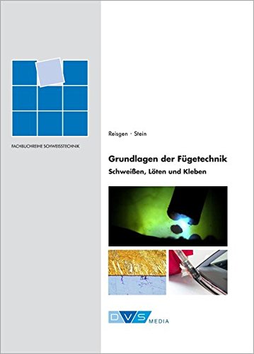 Preisvergleich Produktbild Grundlagen der Fügetechnik - Schweißen, Löten und Kleben: DVS-Fachbücher, Band 161