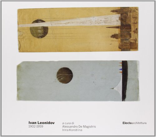 Ivan Leonidov 1902-1959. Ediz. illustrata