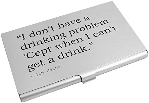Stamp Press 'I don't have a drinking problem 'Cept when I can't get a drink.' Quote by Tom Waits Business Card Holder / Credit Card Wallet (CH00011663)