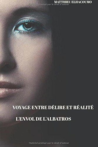 Download Voyage entre Délire et Réalité: L'envol de l'albatros Download Voyage entre Délire et Réalité: L'envol de l'albatros