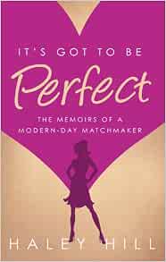 It's Got to be Perfect: the memoirs of a modern-day matchmaker ...