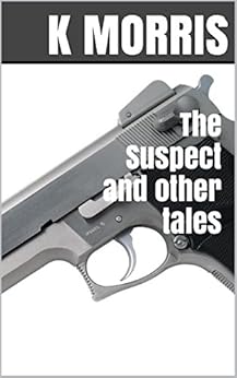 The Suspect and other tales by [Morris, K]