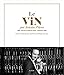 Le vin par Antoine Pétrus: Meilleur Ouvrier de France - Sommelier by