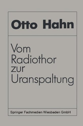 Vom Radiothor zur Uranspaltung: Eine Wissenschaftliche Selbstbiographie (German Edition)