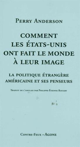 Comment les Etats-Unis ont fait le monde à leur image : La politique étrangère américaine et ses penseurs gratuit Comment les Etats-Unis ont fait le monde à leur image : La politique étrangère américaine et ses penseurs gratuit