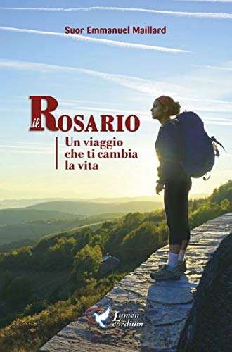Il Rosario: Un viaggio che ti cambia la vita libro