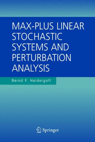 Max-Plus Linear Stochastic Systems and Perturbation Analysis: 15 (The International Series on Discrete Event Dynamic Systems)