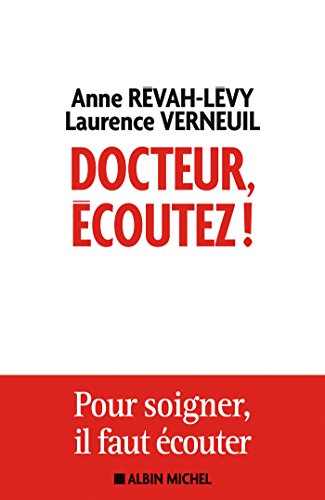 Docteur, écoutez ! : Pour soigner il faut écouter