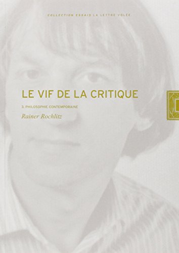 Le vif de la critique : Tome 3, Philosophie contemporaine