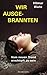 Cover zum Buch Wir Ausgebrannten: Vom neuen Trend, e...