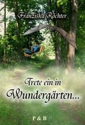 Trete ein in Wundergärten