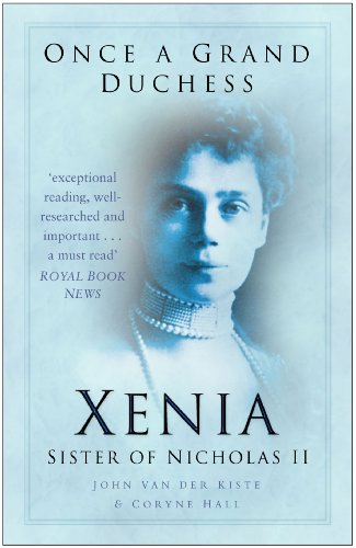 Once a Grand Duchess: Xenia, Sister of Nicolas II (English Edition)