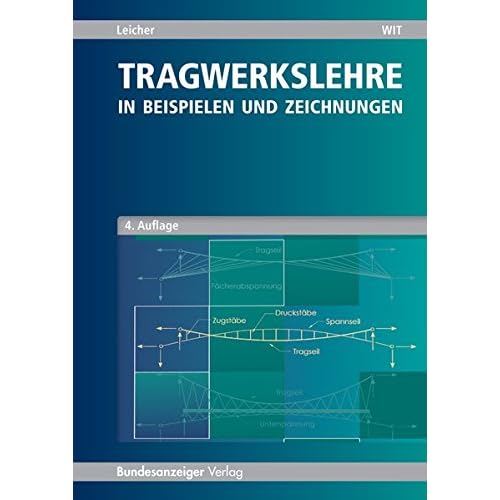 Tragwerkslehre: in Beispielen und Zeichnungen Tragwerkslehre: in Beispielen und Zeichnungen